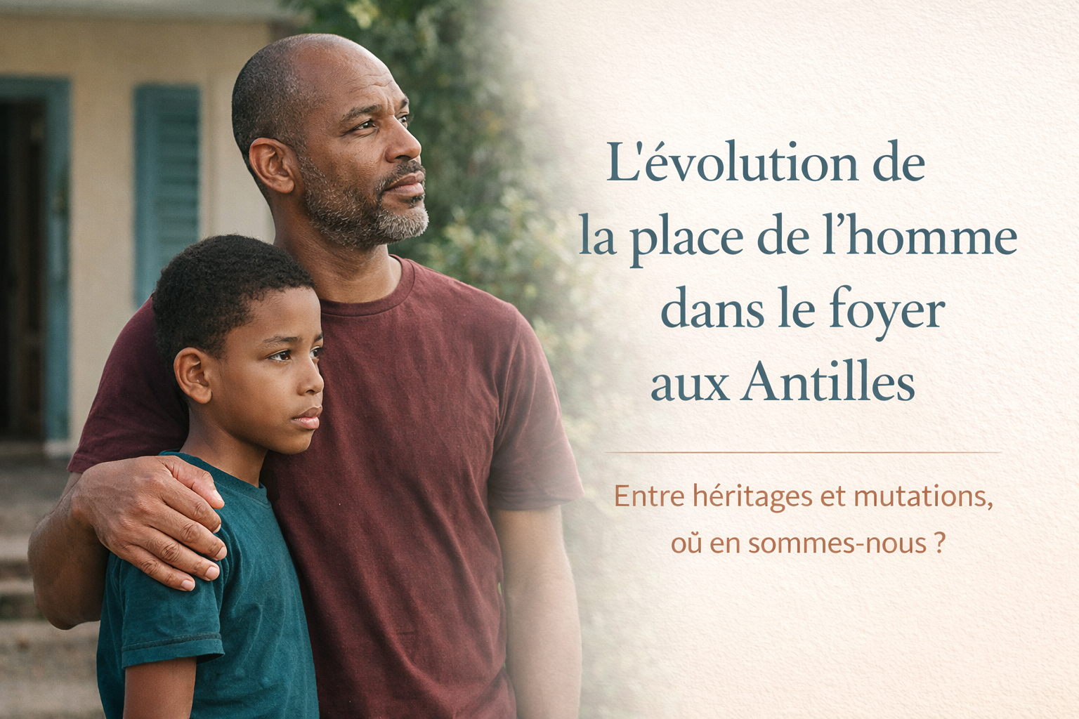 L’évolution de la place de l’homme dans le foyer aux Antilles : entre héritages, mutations et redéfinition identitaire